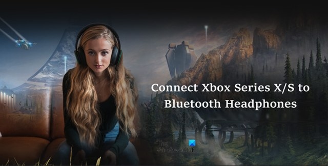 Connecting Wireless Headphones to Xbox Series X/S